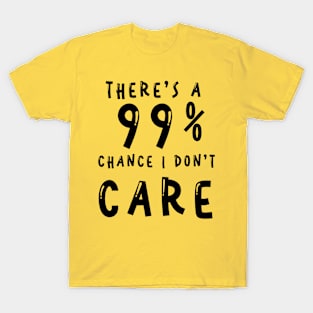 I Don't Care T-Shirt